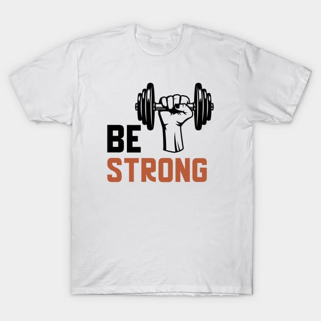 Be Strong T-Shirt by Jitesh Kundra